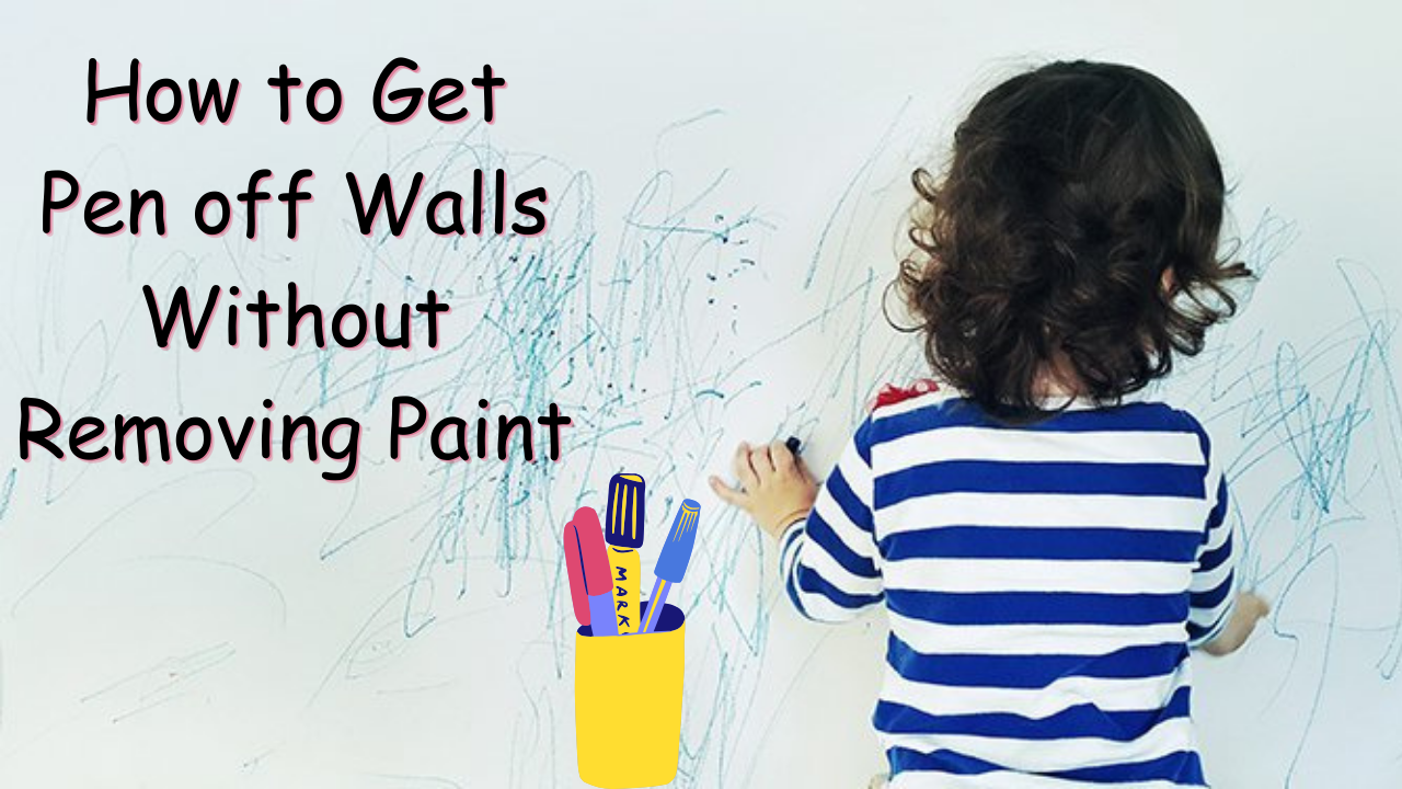 How to Get Pen off Walls Without Removing Paint